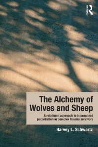 Imagen de portada: The Alchemy of Wolves and Sheep: A Relational Approach to Internalized Perpetration in Complex Trauma Survivors 1st edition 9780415644709