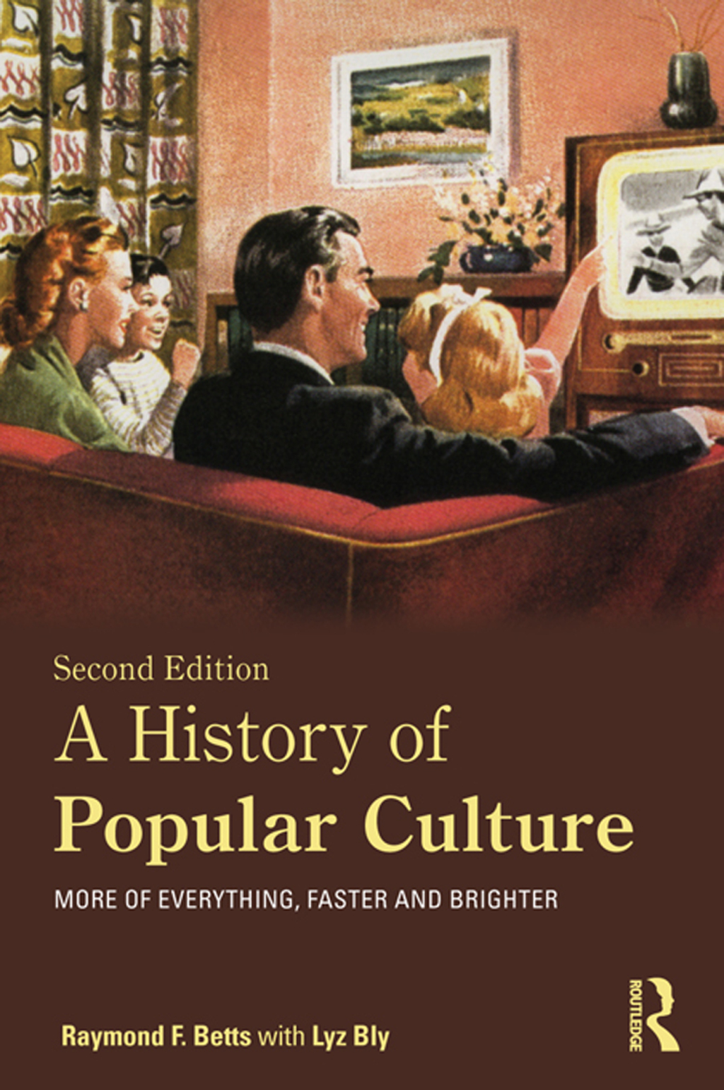 A History of Popular Culture More of Everything, Faster and Brighter 2nd Edition