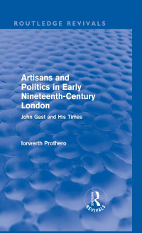 Imagen de portada: Artisans and Politics in Early Nineteenth-Century London (Routledge Revivals) 1st edition 9780415643702