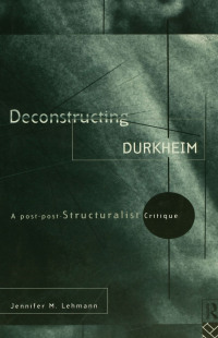 Imagen de portada: Deconstructing Durkheim 1st edition 9780415123747