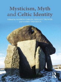 صورة الغلاف: Mysticism, Myth and Celtic Identity 1st edition 9780415628686