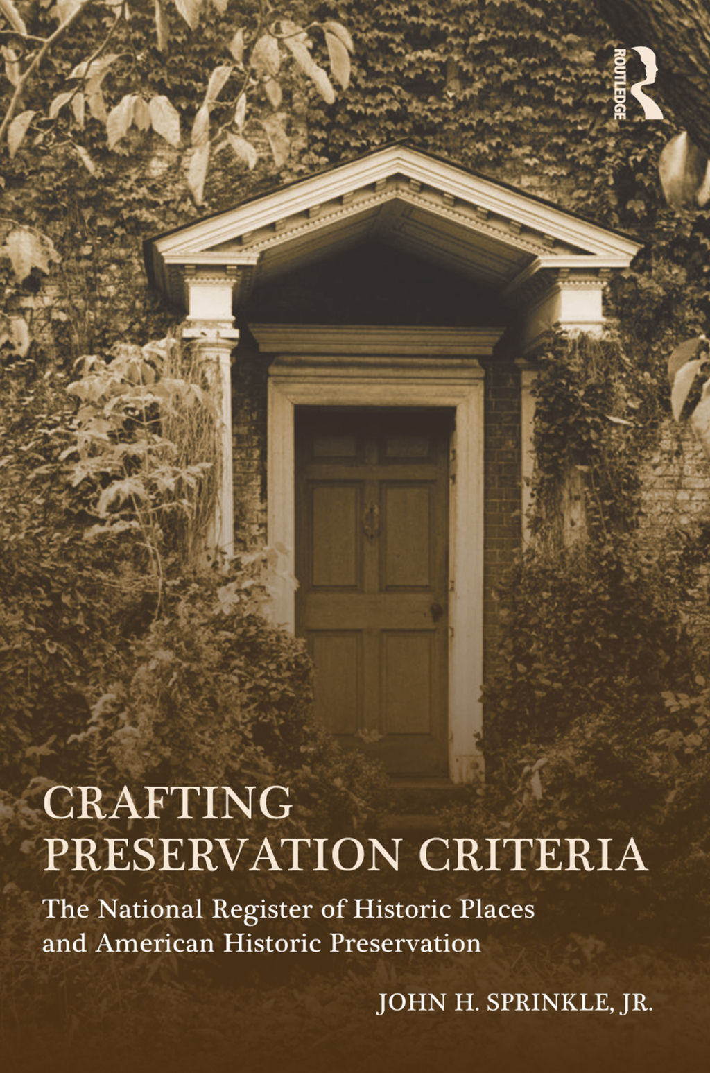 Crafting Preservation Criteria The National Register of Historic Places and American Historic Preservation 1st Edition