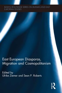 Cover image: East European Diasporas, Migration and Cosmopolitanism 1st edition 9781138205628