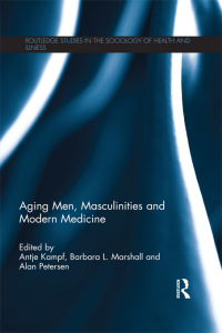 Omslagafbeelding: Aging Men, Masculinities and Modern Medicine 1st edition 9780415699389