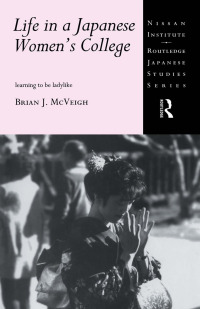 صورة الغلاف: Life in a Japanese Women's College 1st edition 9780415867924