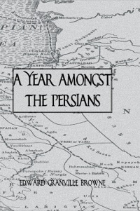 صورة الغلاف: A Year Amongst The Persians 1st edition 9781138987401