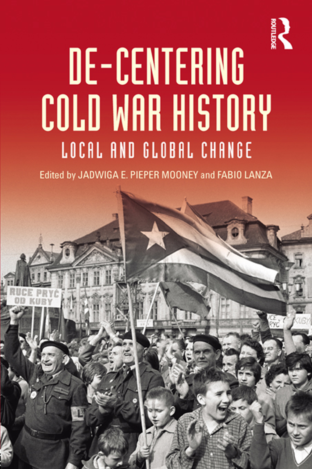 De-Centering Cold War History Local and Global Change 1st Edition