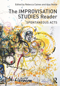 Omslagafbeelding: The Improvisation Studies Reader 1st edition 9780415638722