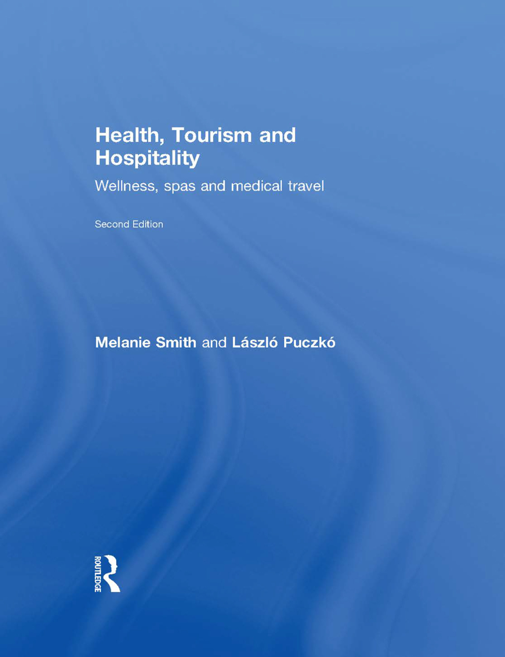 Health, Tourism and Hospitality Spas, Wellness and Medical Travel 2nd Edition