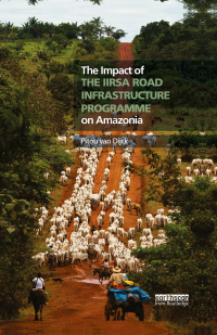 Cover image: The Impact of the IIRSA Road Infrastructure Programme on Amazonia 1st edition 9780415531085