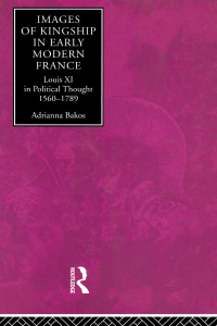 Imagen de portada: Images of Kingship in Early Modern France 1st edition 9780415867962