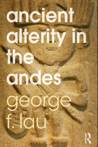 Cover image: Ancient Alterity in the Andes 1st edition 9780415519229