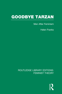 Immagine di copertina: Goodbye Tarzan (RLE Feminist Theory) 1st edition 9780415637084