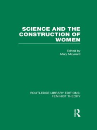 Imagen de portada: Science and the Construction of Women (RLE Feminist Theory) 1st edition 9780415637008