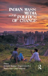 Titelbild: Indian Mass Media and the Politics of Change 1st edition 9780415610322