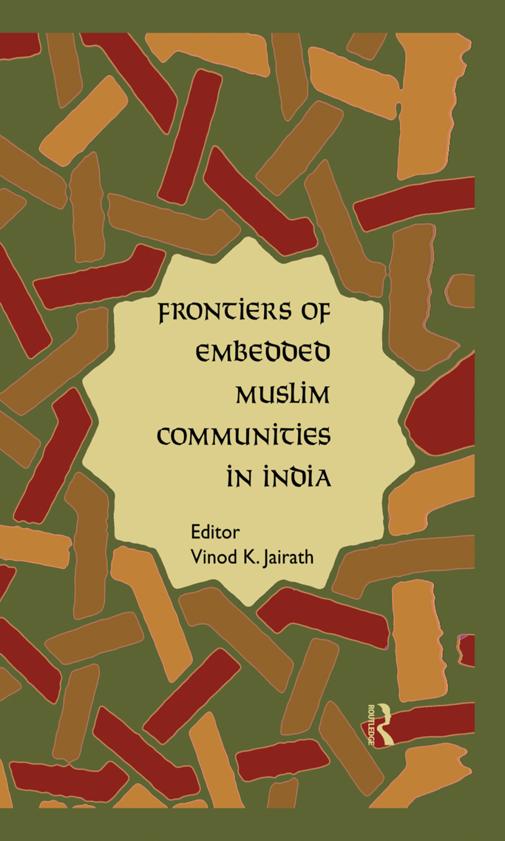 Frontiers of Embedded Muslim Communities in India 1st Edition