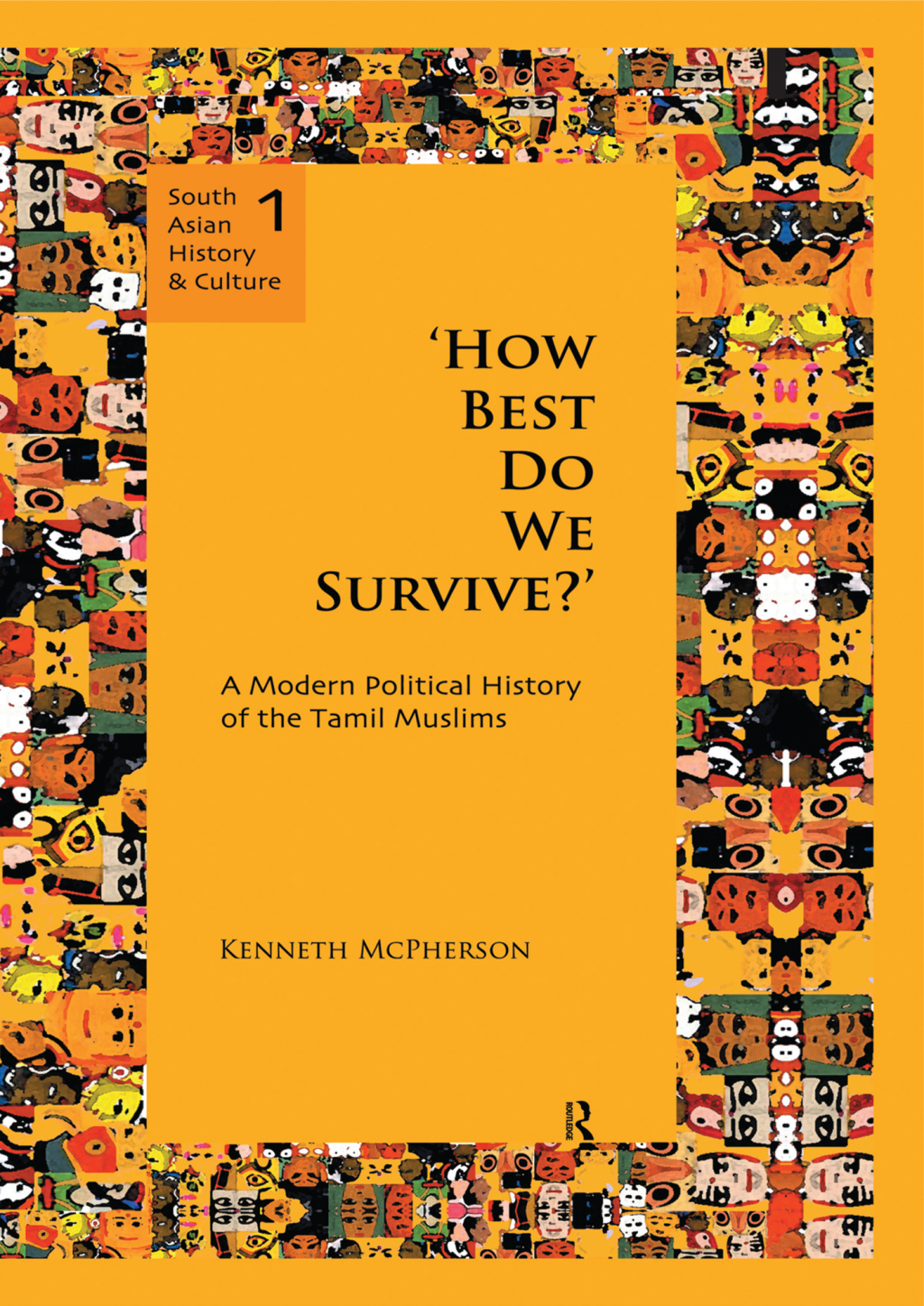 ‘How Best Do We Survive?’ A Modern Political History of the Tamil Muslims 1st Edition