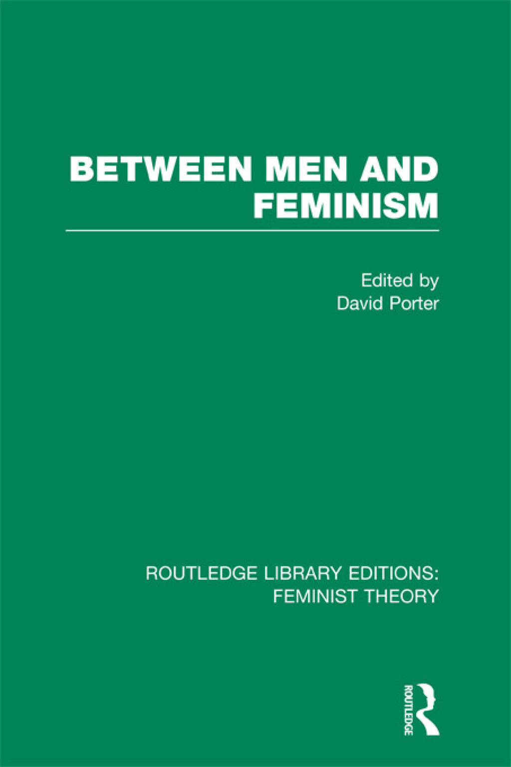 Between Men and Feminism (RLE Feminist Theory) Colloquium: Papers 1st Edition
