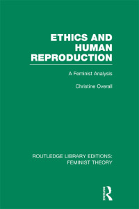 表紙画像: Ethics and Human Reproduction (RLE Feminist Theory) 1st edition 9780415635042