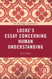 صورة الغلاف: The Routledge Guidebook to Locke's Essay Concerning Human Understanding 1st edition 9780415664783