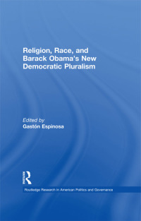 Titelbild: Religion, Race, and Barack Obama's New Democratic Pluralism 1st edition 9780415633772
