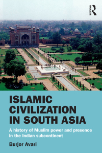 Cover image: Islamic Civilization in South Asia 1st edition 9780415580625