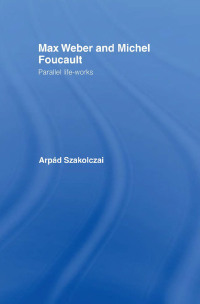 Omslagafbeelding: Max Weber and Michel Foucault 1st edition 9780415863148