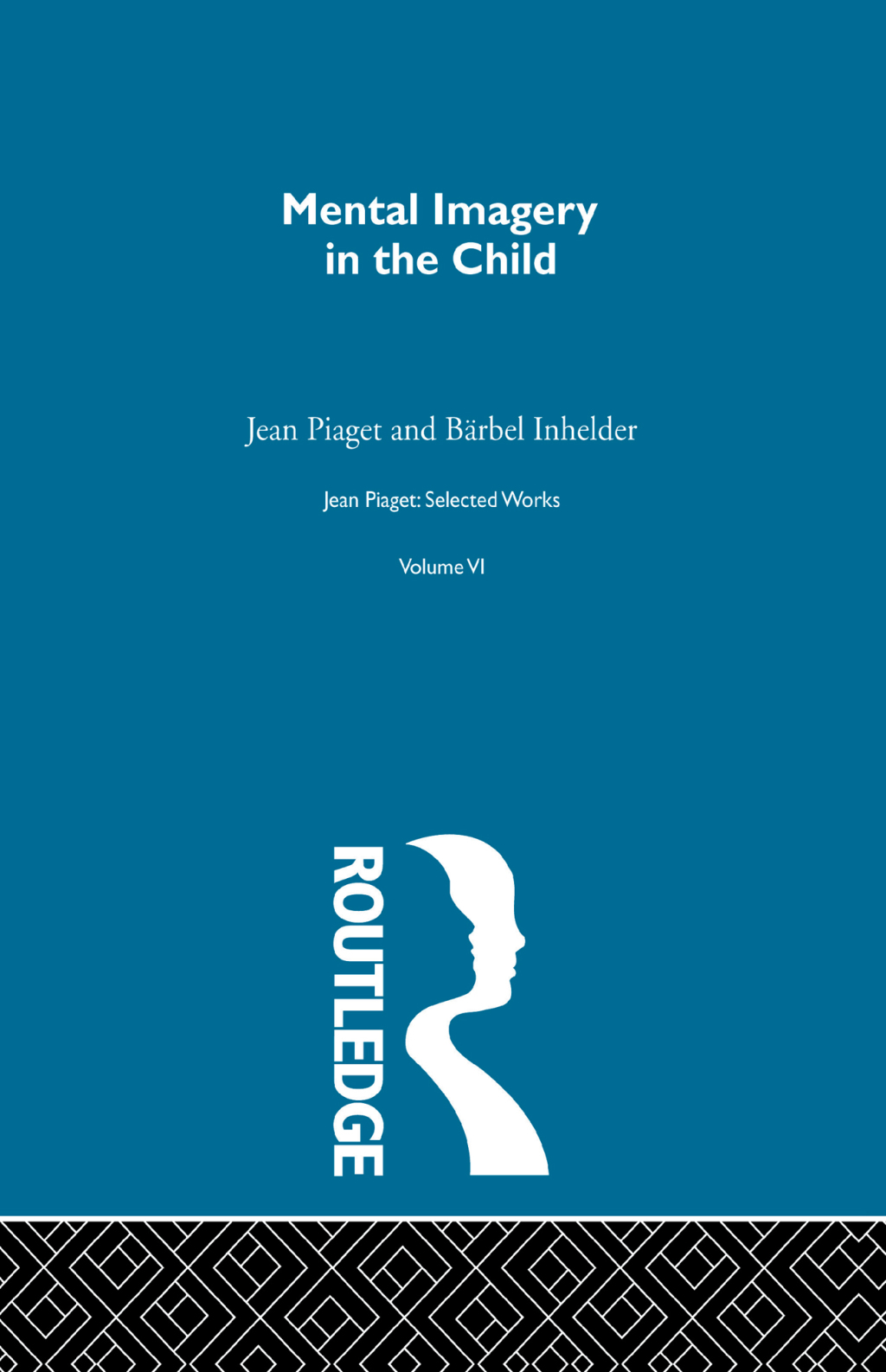 Mental Imaginery in the Child Selected Works vol 6 1st Edition