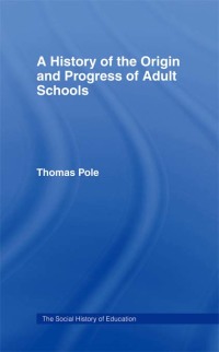 Immagine di copertina: History of the Origin and Progress of Adult Schools 1st edition 9781138971783
