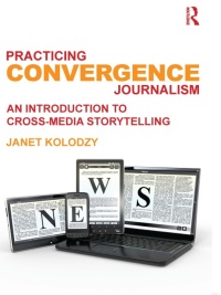 Omslagafbeelding: Practicing Convergence Journalism 1st edition 9780415890304