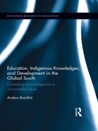 Cover image: Education, Indigenous Knowledges, and Development in the Global South 1st edition 9780415895897