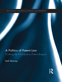 Cover image: A Politics of Patent Law 1st edition 9780415565172