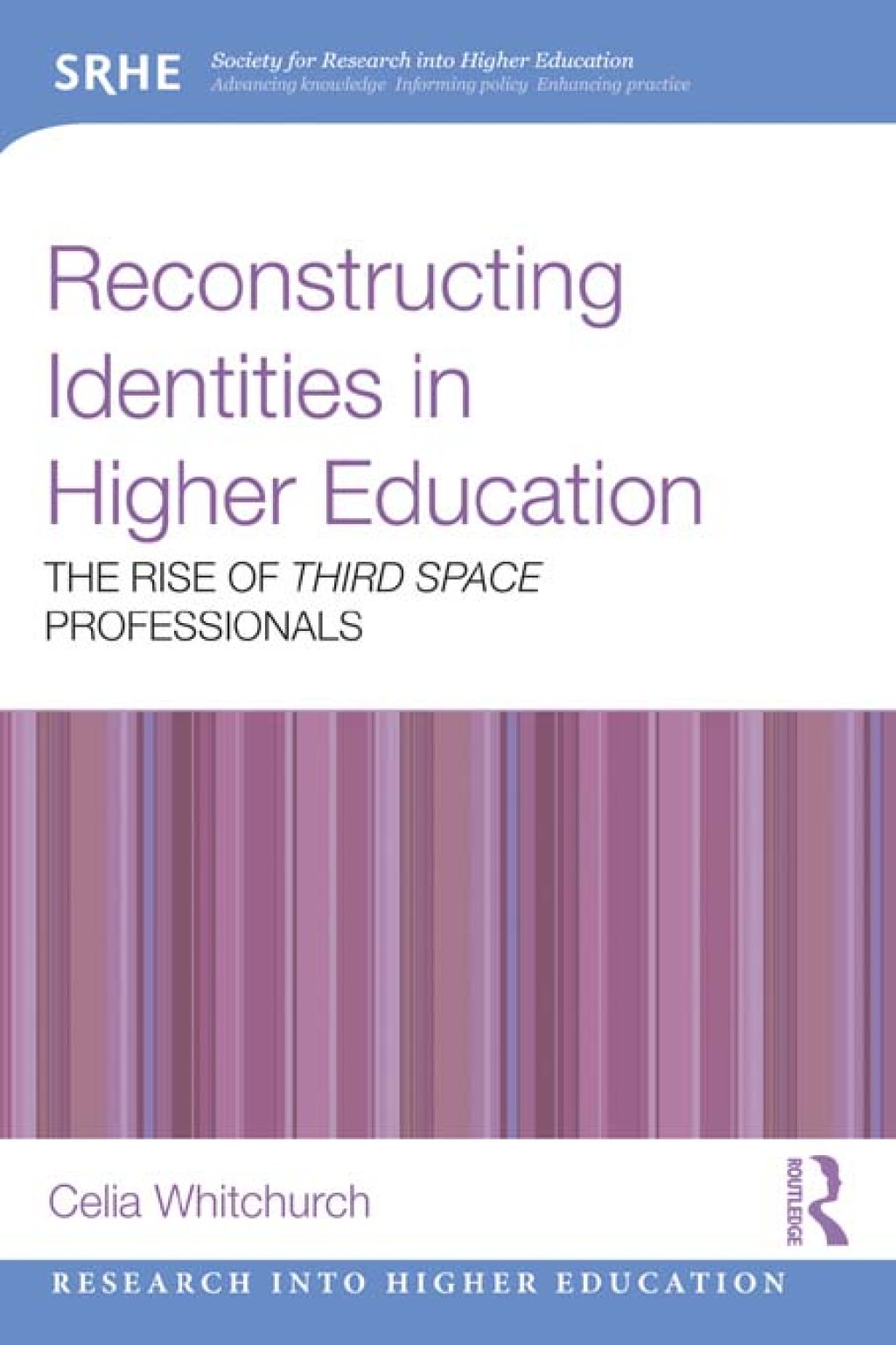 Reconstructing Identities in Higher Education The rise of ‘Third Space’ professionals 1st Edition