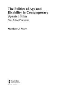 Cover image: The Politics of Age and Disability in Contemporary Spanish Film 1st edition 9780415808361