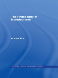 Immagine di copertina: Philosophy of Manufactures 1st edition 9780714610481