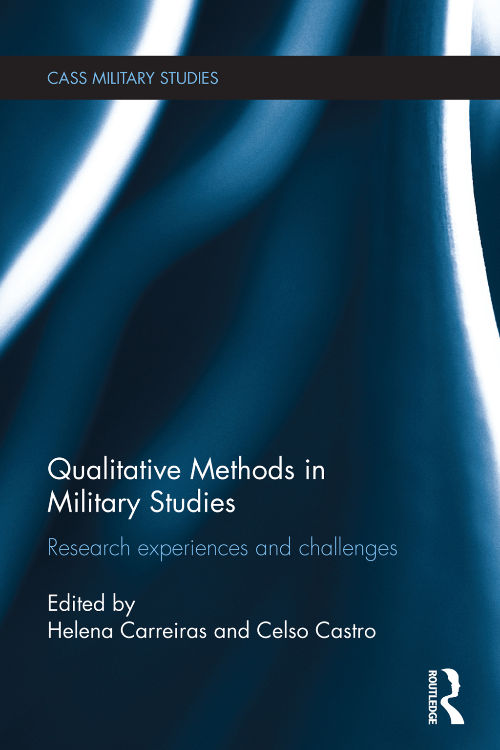 Qualitative Methods in Military Studies Research Experiences and Challenges 1st Edition