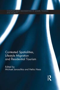Immagine di copertina: Contested Spatialities, Lifestyle Migration and Residential Tourism 1st edition 9781138081956
