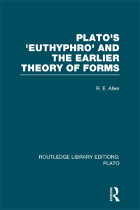 Cover image: Plato's Euthyphro and the Earlier Theory of Forms (RLE: Plato) 1st edition 9780415626309