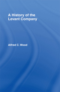 Imagen de portada: A History of the Levant Company 1st edition 9780714613840