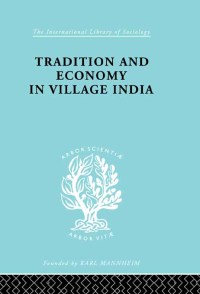 صورة الغلاف: Tradition and Economy in Village India 1st edition 9780415868365