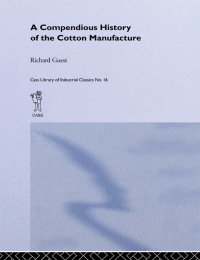 Cover image: A Compendious History of the Cotton Manufacture 1st edition 9781138976177