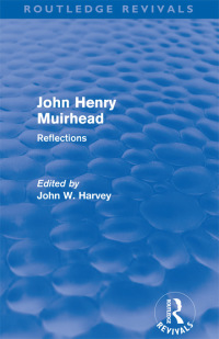 Omslagafbeelding: John Henry Muirhead (Routledge Revivals) 1st edition 9780415627160