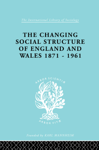 صورة الغلاف: The Changing Social Structure of England and Wales 1st edition 9781138970106