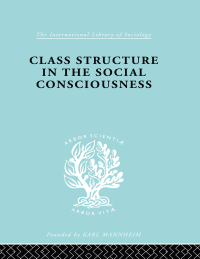 Immagine di copertina: Class Structure in the Social Consciousness 1st edition 9781138970830