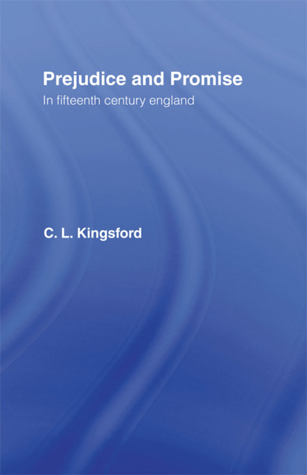 Prejudice and Promise in Fifteenth Century England 1st Edition