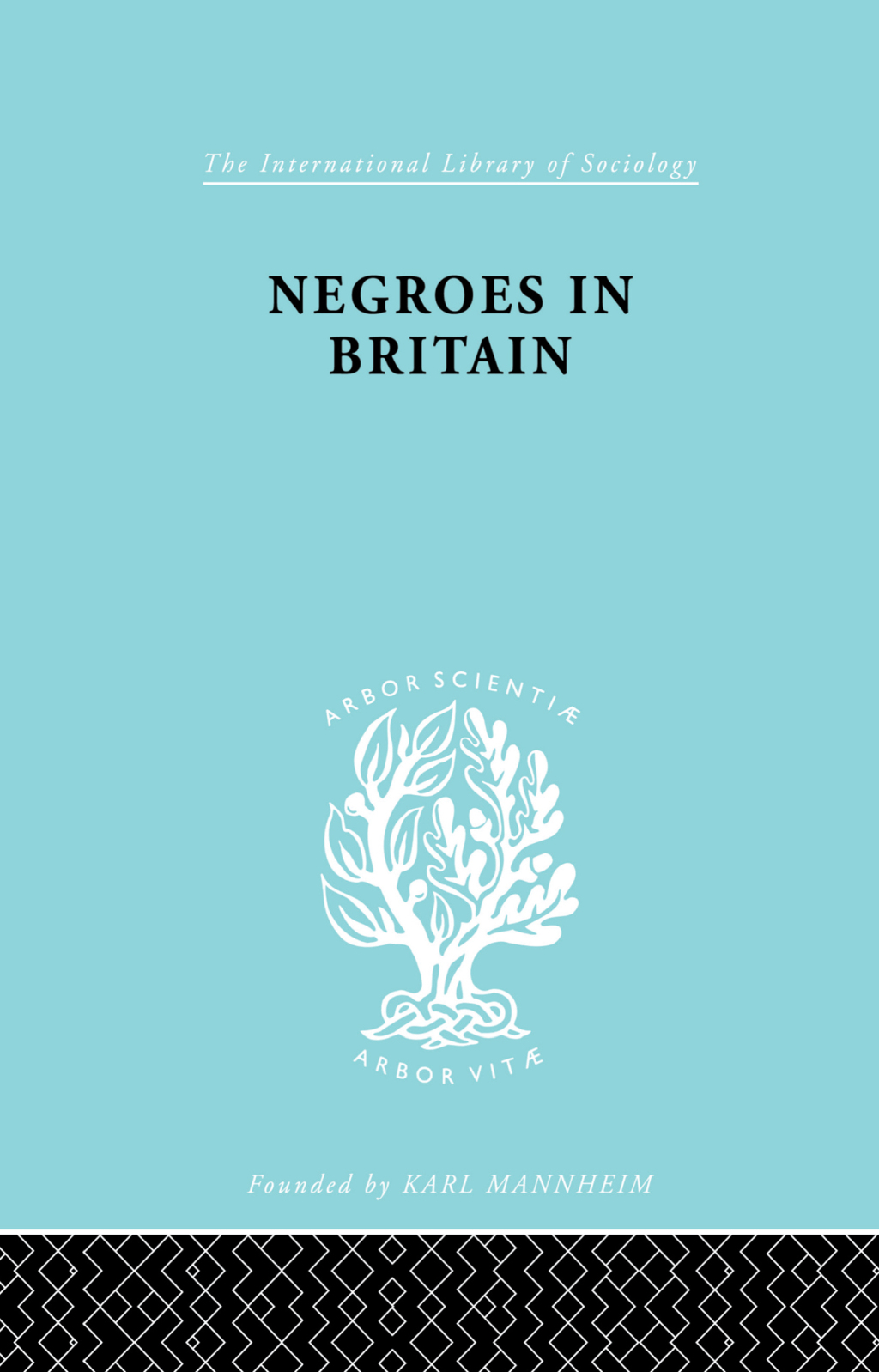 Negroes in Britain A Study of Racial Relations in English Society 1st Edition