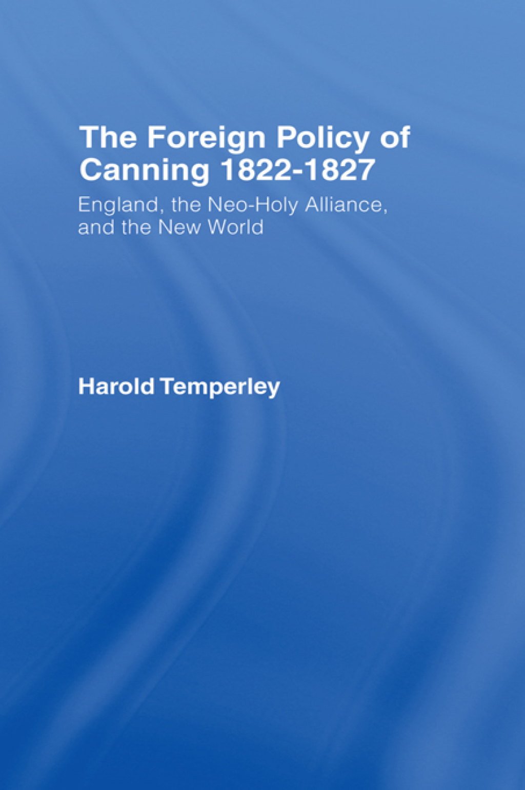 Foreign Policy of Canning Cb Foreign Plcy Canning 1st Edition