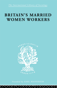 Cover image: Britain's Married Women Workers 1st edition 9780415863445