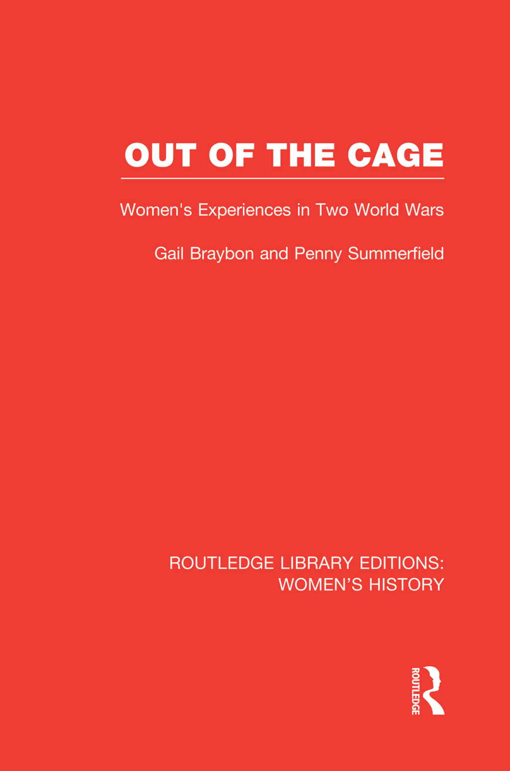 Out of the Cage Women’s Experiences in Two World Wars 1st Edition