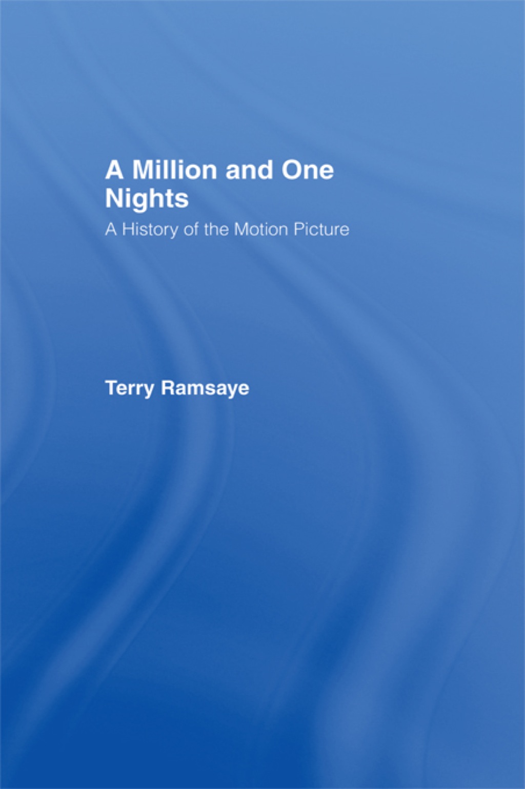 A Million and One Nights A History of the Motion Picture 1st Edition